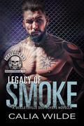 Legacy of Smoke: A Skilletsville Destroyers MC Novella by Calia Wilde