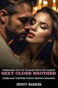 Forbidden Acts Of Pleasure With My Fiancé’s Sexy Older Brother: Older Man Younger Woman Erotica Romance (Steamy Age Gap Romance Erotic Short Stories #9) by Jenny Barker