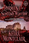 The Torment of a Scottish Warrior by Keira Montclair