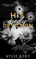 His Deadly Devotion (Obsessive Love #2) by Kylie Kent