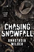 Chasing Snowfall : An Enemies to Lovers, Small Town Romantic Suspense by Anastasia Wilder