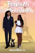 Beneath the Sunshine: A not so grumpy billionaire romance. by Smardline S.