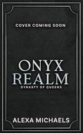 Onyx Realm: A Dark Mafia Romance by Alexa Michaels