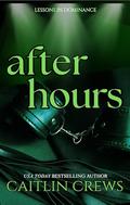 After Hours: A Spicy Power Exchange Romance by Caitlin Crews