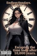 Endless Sundays: Escaping the time-loop after 10,000 years. Volume 1.: (Harem, System, Urban-Fantasy story.) by James Azure