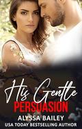 His Gentle Persuasion: Ciaran Book 1 (The O'Connors #4) by Alyssa Bailey