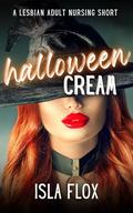 Halloween Cream: A Lesbian Adult Nursing Short (Milky Mamas #5) by Isla Flox