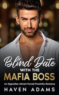 Blind Date with the Mafia Boss: An Opposites Attract Forced Proximity Romance by Haven Adams
