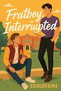 Fratboy, Interrupted: A MM Romance Novel by SoulDesire