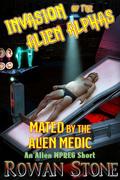 Mated by the Alien Medic: An Alien Mpreg Short (Invasion of the Alien Alphas #2) by Rowan Stone