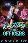 Knotting the Officers: A Sweet and Steamy Cowboy Omegaverse (Cactus Rose Ranch: Cowboyverse #3) by Cinder Blaze