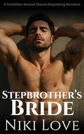 Stepbrother's Bride: A Forbidden Second Chance Stepsibling Romance by Niki Love