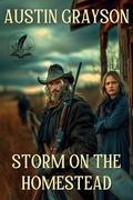 Storm on the Homestead: A Historical Western Adventure Novel by Austin Grayson