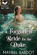 A Forgotten Bride for the Duke: A Steamy Historical Regency Romance Novel (Claimed by Regency Devils #3) by Maybel Bardot