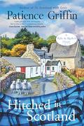 Hitched in Scotland: Kilts and Quilts Book 10: Kilts and Quilts Book 10 by Patience Griffin
