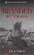 Branded by Chaos (The Savage Eight #1) by Lila Grey