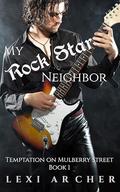 My Rock Star Neighbor (Temptation on Mulberry Street #1) by Lexi Archer