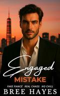 Engaged by Mistake: Grumpy Billionaire Fake Fiancé Romance by Bree Hayes