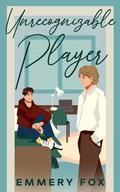 Unrecognizable Player (Ivy League Players #3) by Emmery Fox