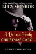 A De Luca Family Christmas Carol (Syndicate Rules #8) by Lucy Monroe