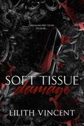 Soft Tissue Damage (Deadly Hearts #2) by Lilith Vincent