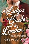 A Lady's Guide to London (The Lucky Ladies of London #2) by Faye Delacour