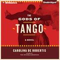 The Gods of Tango by Carolina De Robertis