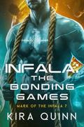 The Bonding Games (Mark of the Infala #7) by Kira Quinn