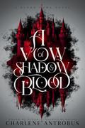 A Vow of Shadow and Blood by Charlene Antrobus
