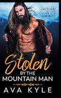 Stolen by the Mountain Man (Montana Mountain Men #1) by Ava Kyle