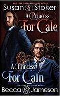 A Princess for Cale / A Princess for Cain by Susan Stoker, Becca Jameson