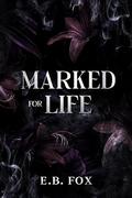 Marked for Life (Marked for Him Trilogy #3) by E.B. Fox