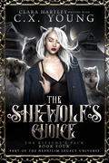 The Shewolf's Choice  (The Kitsune's Pack #4) by C.X. Young