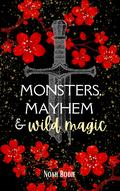 Monsters, Mayhem & Wild Magic: Book 1 of the Hexed and Hunted Series by Noah Bodie