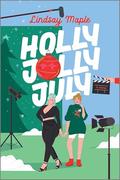 Holly Jolly July: A Light and Spicy Summer Read of Christmas in July and Sapphic Romance on a Film Set by Lindsay Maple