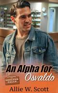 An Alpha for Osvaldo (Shelter Falls #2) by Allie W. Scott