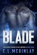 Blade: An Enemies to Lovers MC Romance (The Dark Angel's MC #1) by Charlotte McGinlay