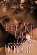 Let Me Love You by Mika B.