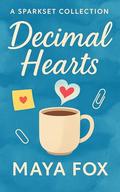 Decimal Hearts: A slow-burn workplace romance novella about precision, restraint, and unexpected connection. (Office Sparks #1) by Maya Fox