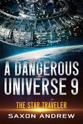 A Dangerous Universe 9: The Star Traveler by Saxon Andrew