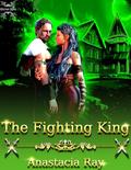 The Fighting King by Anastacia Ray