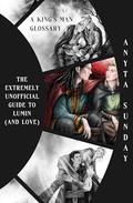 The Extremely Unofficial Guide to Lumin (and Love): A King's Man Glossary by Anyta Sunday