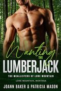 Wanting the Lumberjack: A Small Town, Curvy Girl, Instalove Romance by Patricia Mason