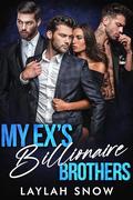 My Ex's Billionaire Brothers: An Age Gap Reverse Harem Romance by Laylah Snow
