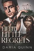 Filthy Little Regrets by Daria Quinn