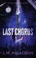 Last Chorus by L.M. Halloran