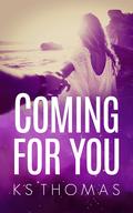 Coming For You (The Rock Star's Wife #1) by K.S. Thomas