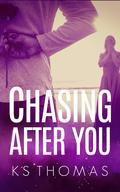 Chasing After You (The Rock Star's Wife #2) by K.S. Thomas