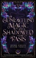 Unraveling Magic and Shadowed Pasts (The Enchanted Woods Cottagecore Collection #5) by Adina Chiles