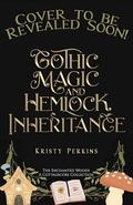 Gothic Magic & Hemlock Inheritance (The Enchanted Woods Cottagecore Collection #6) by Kristy Perkins